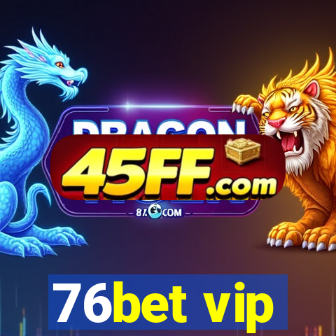 76bet vip
